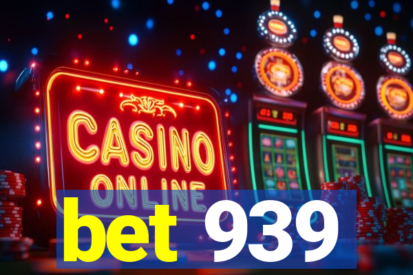 bet 939